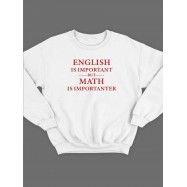 Модный свитшот - толстовка без капюшона с принтом "English is important but math is importanter"