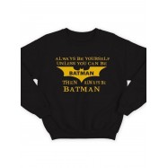 Модный свитшот - толстовка без капюшона с принтом "Always be yourself unless you can be batman"