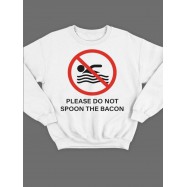 Модный свитшот - толстовка без капюшона с принтом "Please do not spoon the bacon"