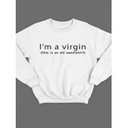 Модный свитшот - толстовка без капюшона с принтом "Im a virgin (this is old sweatshirt)"