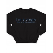 Модный свитшот - толстовка без капюшона с принтом "Im a virgin (this is old sweatshirt)"