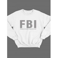 Модный свитшот - толстовка без капюшона с принтом "FBI Female Body Inspector"