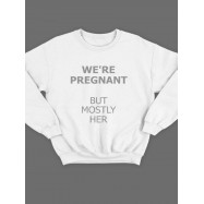 Модный свитшот - толстовка без капюшона с принтом "We're pregnant (But mostly her)"