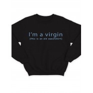 Модный свитшот - толстовка без капюшона и без молнии с принтом "Im a virgin this is old sweatshirt"