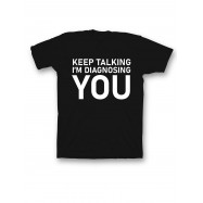Мужская футболка с прикольным принтом "Keep talking im diagnosing"
