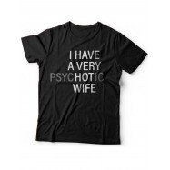 Мужская футболка с прикольным принтом "I HAVE A VERY psyHOTic WIFE"