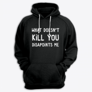 Толстовка с капюшоном с принтом "What doesn't kill you disappoints me"
