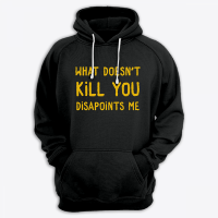 Толстовка с капюшоном с принтом "What doesn't kill you disappoints me"