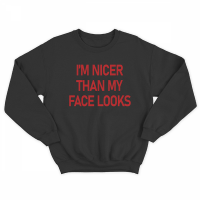 Прикольный свитшот с принтом "I'm nicer than my face looks"