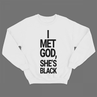 Прикольный свитшот с принтом "I met god, she's black"