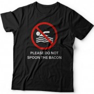 Прикольная футболка с надписью "Please do not spoon the bacon"  ("Пожалуйста не трогайте бекон ложкой")