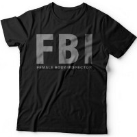 Прикольные футболки с надписью "FBI Female Body Inspector" ("Инспектор женского тела")