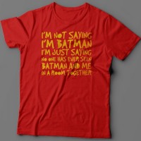 Футболка с прикольной надписью "I'm not saying i'm Batman..." ("Я не утверждаю что я Бэтмэн")