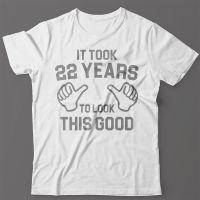 Прикольная футболка с надписью It took 22 years to look this good