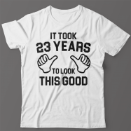 Прикольная футболка с надписью It took 23 years to look this good