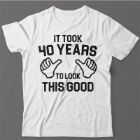 Прикольная футболка с надписью It took 40 years to look this good